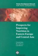 Cover of: Prospects for improving nutrition in Eastern Europe and Central Asia by Claudia Rokx