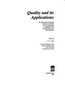 Cover of: Quality and its applications | Newcastle International Conference on Quality and its Applications (1st 1993 Newcastle upon Tyne, England)