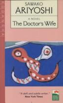 Cover of: The doctor's wife by Ariyoshi, Sawako