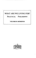 Cover of: What are we living for?: practical philosophy