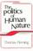 Cover of: The politics of human nature
