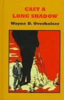 Cover of: Cast a long shadow by Wayne D. Overholser