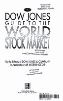 The Dow Jones guide to the world stock market by Dow Jones & Co