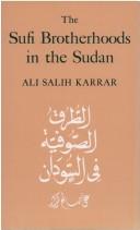 Cover of: The Sufi brotherhoods in the Sudan by Ali Salih Karrar