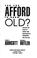 Cover of: Can You Afford to Grow Old?