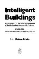 Cover of: Intelligent buildings: applications of IT and building automation to high technology construction projects