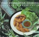 Cover of: Thai vegetarian cooking | Vatcharin Bhumichitr