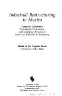 Industrial Restructuring in Mexico by Maria de los Angeles Pozas