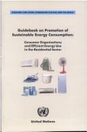Cover of: Guidebook on promotion of sustainable energy consumption: consumer organizations and efficient energy use in the residential sector