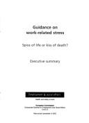 Cover of: Guidance on work-related stress: spice of life or kiss of death? : executive summary