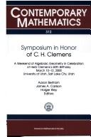 Cover of: Symposium in honor of C.H. Clemens: a weekend of algebraic geometry in celebration of Herb Clemens's 60th birthday, University of Utah, Salt Lake City, March 10-12, 2000
