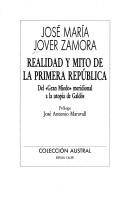 Cover of: Realidad y mito de la primera república: del "Gran Miedo" meridional a la utopía de Galdós