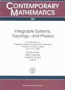 Cover of: Integrable systems, topology, and physics: a conference on integrable systems in differential geometry, University of Tokyo, Japan, July 17-21, 2000