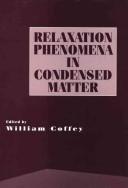 Cover of: Advances in Chemical Physics, Relaxation Phenomena in Condensed Matter (Advances in Chemical Physics)