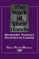 Cover of: The work of their hands: Mennonite women's societies in Canada