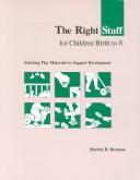 Cover of: The Right Stuff for Children Birth to Eight: Selecting Play Materials to Support Development