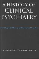 Cover of: A history of clinical psychiatry by edited by German E. Berrios & Roy Porter.