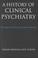 Cover of: A history of clinical psychiatry