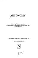 Cover of: Autonomy by edited by Vilmos Ágoston ; translated by Éva Lengyel, IvÁn Sellei and Gábor Rózsa.