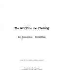 Cover of: The world in the evening: Sara Hartland-Rowe, Mitchell Wiebe : Dalhousie Art Gallery, 15 March to 28 April, 2002