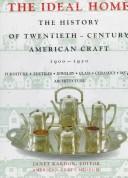 Cover of: The Ideal Home, 1900-1920: The History of Twentieth-Century Craft in America.