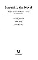 Cover of: Screening the novel: the theory and practice of literary dramatization