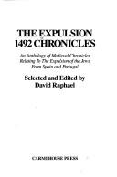 Cover of: Expulsion 1492 Chronicles: An Anthology of Medieval Chronicles Relating to the Expulsion of the Jews from Spain and Portugal