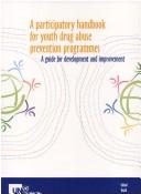 Cover of: A participatory handbook for youth drug abuse prevention programmes: a guide for development and improvement