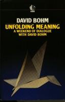 Cover of: Unfolding meaning: a weekend of dialogue with David Bohm.