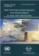 Cover of: Rejuvenating bank finance for development in Asia and the Pacific. | 