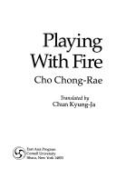 Cover of: Playing with fire by Chŏng-nae Cho