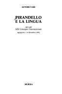 Cover of: Pirandello e la lingua: atti del XXX convegno internazionale, Agrigento, 1-4 dicembre 1993