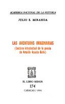 Cover of: Las aventuras imaginarias: lectura intratextual de la poesía de Arnaldo Acosta Bello