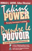 Cover of: Taking power : managing government transitions =: Prendre le pouvoir : la gestion des transitions gouvernementales