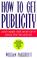 Cover of: How to Get Publicity