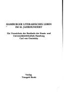 Cover of: Hamburger literarisches Leben im 18. Jahrhundert: ein Verzeichnis der Bestände der Staats-und Universitätsbibliothek Hamburg Carl von Ossietzky