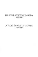 The Royal Society of Canada, 1882-1982 by Royal Society of Canada