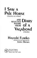 Cover of: I saw a pale horse (Aouma wo mitari): and, Selected poems from Diary of a vagabond (Hōrōki)