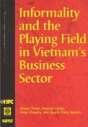 Cover of: Informality and the playing field in Vietnam's business sector