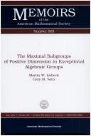 Cover of: The maximal subgroups of positive dimension in exceptional algebraic groups by M. W. Liebeck
