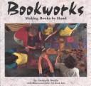 Cover of: Bookworks, Making Books by Hand.