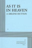 As it is in heaven by Arlene Hutton