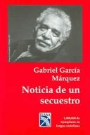 Cover of: Noticias de un secuestro by Gabriel García Márquez