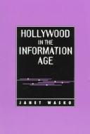 Cover of: Hollywood in the information age by Janet Wasko