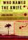 Cover of: Who Named the Knife