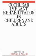 Cover of: Cochlear implant rehabilitation in children and adults by edited by Dianne J. Allum.