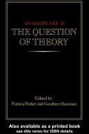 Cover of: Shakespeare and the question of theory by edited by Patricia Parker and Geoffrey Hartman.