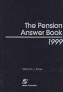 Cover of: The Pension Answer Book 1999 (Pension Answer Book, 1999) by Stephen J. Krass