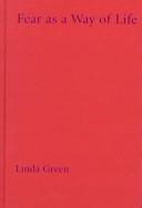 Cover of: Fear as a way of life by Linda Green