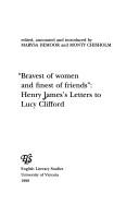 Cover of: Bravest of women and finest of friends: Henry James's letters to Lucy Clifford